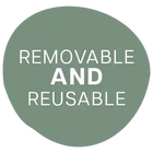 Sage green circular badge with white text reading ’REMOVABLE AND REUSABLE’